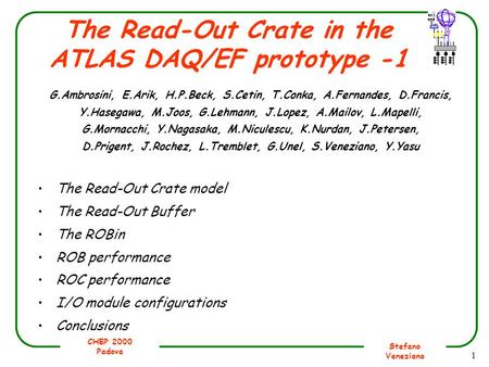 CHEP 2000 Padova Stefano Veneziano 1 The Read-Out Crate in the ATLAS DAQ/EF prototype -1 The Read-Out Crate model The Read-Out Buffer The ROBin ROB performance.