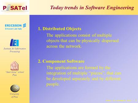 P SATel Institute for Information Processing University of Pisa SantAnna school Pisa Today trends in Software Engineering 1. Distributed Objects 2. Component.