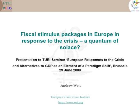 Presentation to TURI Seminar ‘European Responses to the Crisis