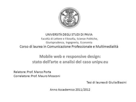 UNIVERSITÀ DEGLI STUDI DI PAVIA Facoltà di Lettere e Filosofia, Scienze Politiche, Giurisprudenza, Ingegneria, Economia Corso di laurea in Comunicazione.