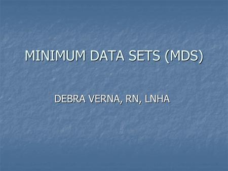 MINIMUM DATA SETS (MDS)