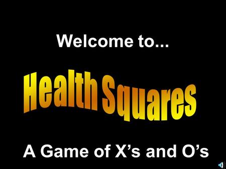 Welcome to... A Game of Xs and Os. Another Presentation © 2002 - All rights Reserved