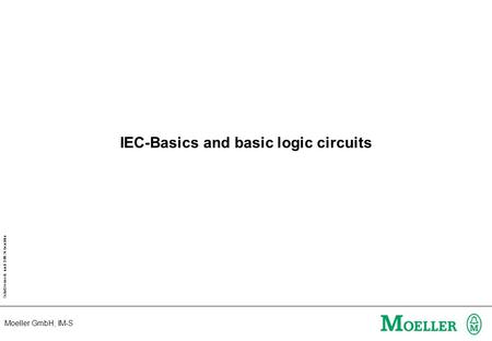 Moeller GmbH, IM-S Schutzvermerk nach DIN 34 beachten IEC-Basics and basic logic circuits.