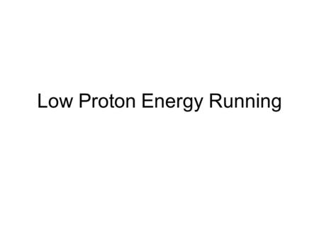 Low Proton Energy Running. Adiabatic damping and aperture limitations.