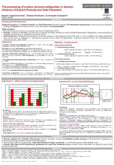 Prosody and Verb Placement Research question: Do Explicit Prosody and Verb Placement modulate listeners PP-attachment preferences in the processing of.