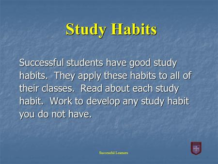 Study Habits Successful students have good study