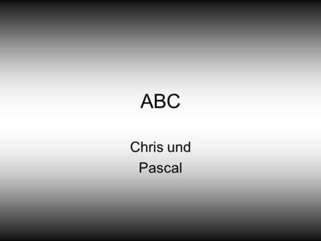 ABC Chris und Pascal. A Affe Aal alles B Banane Biene Birne.