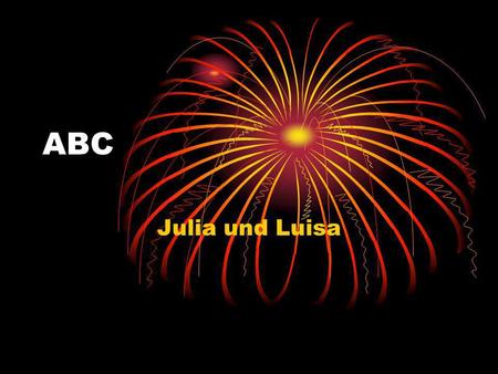 ABC Julia und Luisa. A Annanas Annanas Apfel Apfel Abend Abend.