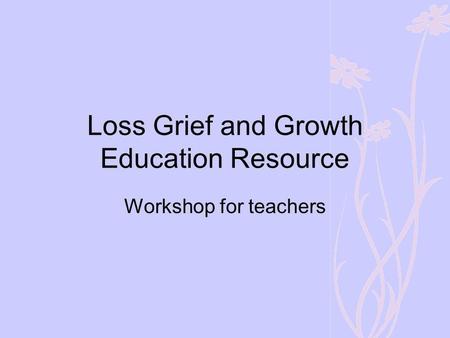 Loss Grief and Growth Education Resource