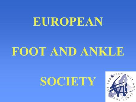 EUROPEAN FOOT AND ANKLE SOCIETY