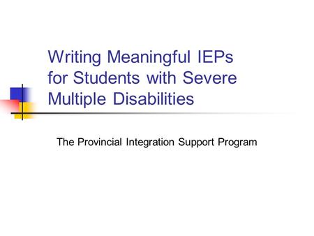 Writing Meaningful IEPs for Students with Severe Multiple Disabilities