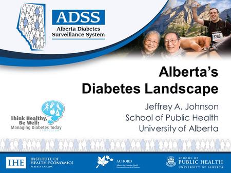 Alberta’s Diabetes Landscape Jeffrey A. Johnson