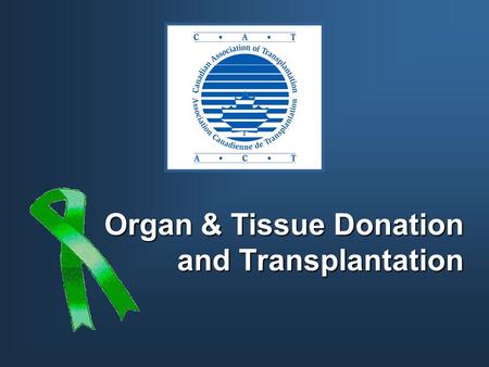 Organ & Tissue Donation and Transplantation