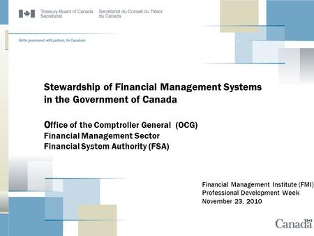 Stewardship of Financial Management Systems in the Government of Canada Office of the Comptroller General (OCG) Financial Management Sector Financial.