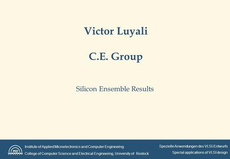 Institute of Applied Microelectronics and Computer Engineering College of Computer Science and Electrical Engineering, University of Rostock Spezielle.