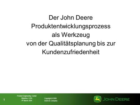 Der John Deere Produktentwicklungsprozess als Werkzeug von der Qualitätsplanung bis zur Kundenzufriedenheit.