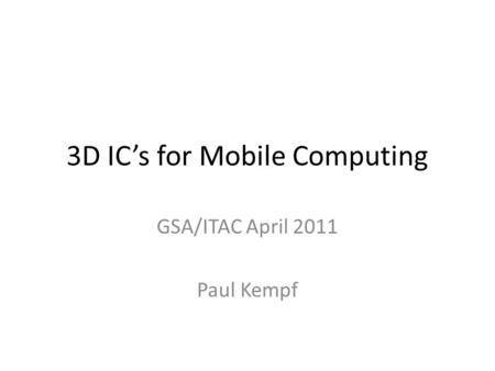 3D IC’s for Mobile Computing