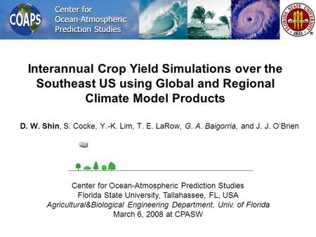 D. W. Shin, S. Cocke, Y.-K. Lim, T. E. LaRow, G. A. Baigorria, and J. J. OBrien Center for Ocean-Atmospheric Prediction Studies Florida State University,