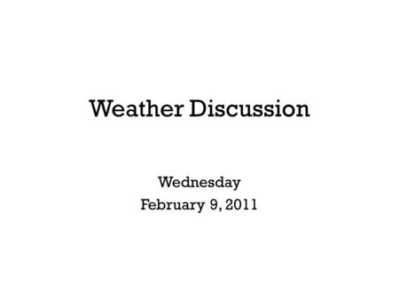 Weather Discussion Wednesday February 9, 2011. Synopsis Wrap-up of Australian Tropical Cyclones Cool Image of Great Lakes Clouds Map of U.S. Observed.