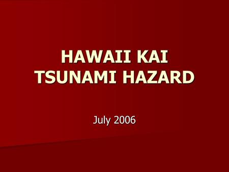 HAWAII KAI TSUNAMI HAZARD July 2006. SWAN Model for Hawaii Kai Click above for Movie SWAN Model for Hawaii Kai Click above for MovieSWAN Model.