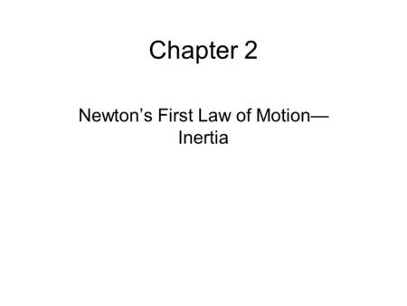 Newton’s First Law of Motion—Inertia