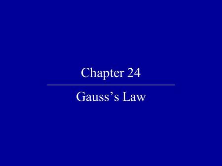 Chapter 24 Gauss’s Law.