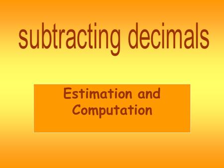 Estimation and Computation. There is a worksheet to match this slideshow. This slideshow includes 10 problems from the worksheet. Student whiteboards.