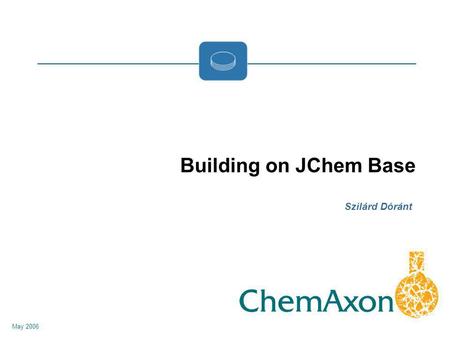 Szilárd Dóránt May 2006 Building on JChem Base. Contents Introduction Structural overview The Property Table JChem structure tables The log table Standardization.