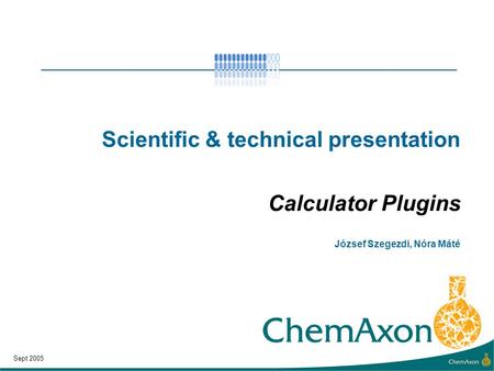 Scientific & technical presentation Calculator Plugins József Szegezdi, Nóra Máté Sept 2005.