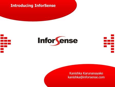 Introducing InforSense Kanishka Karunanayake