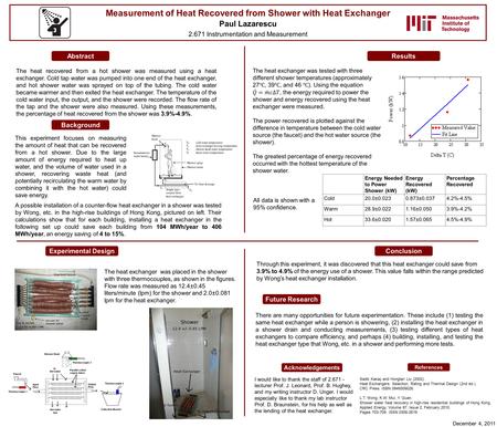 Measurement of Heat Recovered from Shower with Heat Exchanger Paul Lazarescu 2.671 Instrumentation and Measurement The heat recovered from a hot shower.