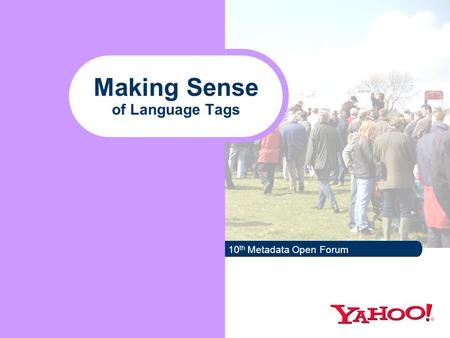 Making Sense of Language Tags 10 th Metadata Open Forum.