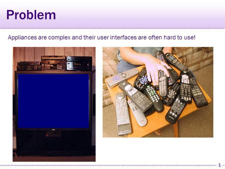 Automatically Generating High-Quality User Interfaces for Appliances Jeffrey Nichols Doctoral Colloquium Presentation Second International Conference on.