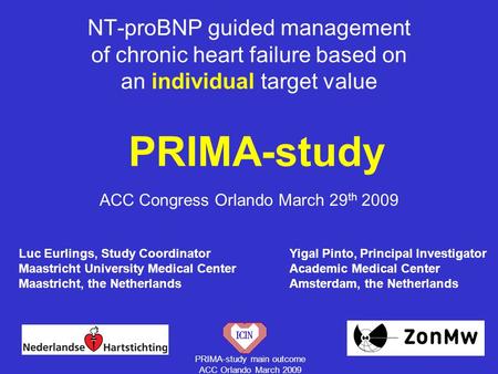 PRIMA-study main outcome ACC Orlando March 2009 NT-proBNP guided management of chronic heart failure based on an individual target value PRIMA-study Luc.