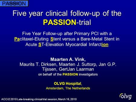 Five year clinical follow-up of the PASSION-trial Five year clinical follow-up of the PASSION-trial Five Year Follow-up after Primary PCI with a Paclitaxel-Eluting.