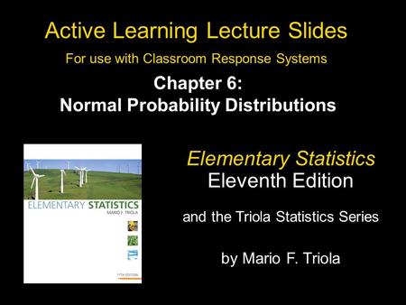 Slide 6- 1 Copyright © 2010, 2007, 2004 Pearson Education, Inc. All Rights Reserved. Active Learning Lecture Slides For use with Classroom Response Systems.