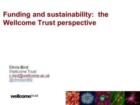 Funding and sustainability: the Wellcome Trust perspective