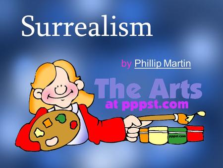 Surrealism by Phillip Martin.