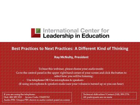 Best Practices to Next Practices: A Different Kind of Thinking Ray McNulty, President To hear this webinar, please choose your audio mode: Go to the control.