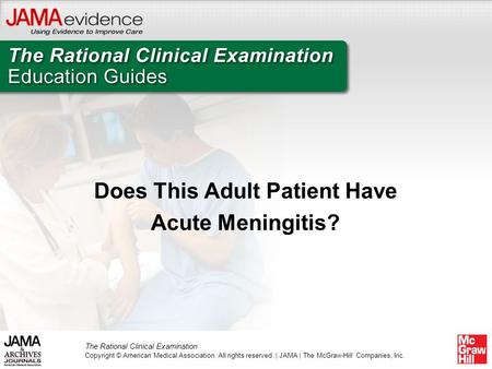 The Rational Clinical Examination Copyright © American Medical Association. All rights reserved. | JAMA | The McGraw-Hill Companies, Inc. Does This Adult.