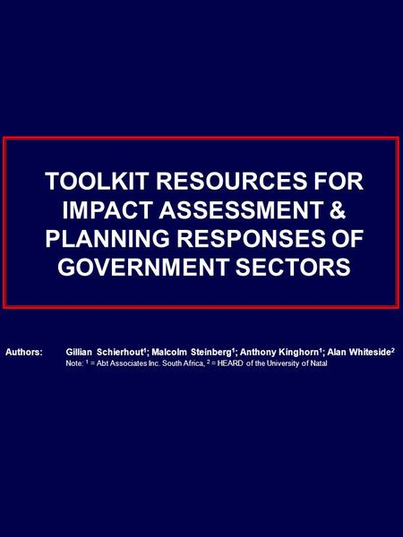 Authors: Gillian Schierhout 1 ; Malcolm Steinberg 1 ; Anthony Kinghorn 1 ; Alan Whiteside 2 Note: 1 = Abt Associates Inc. South Africa, 2 = HEARD of the.