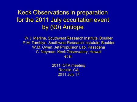 W.J. Merline, Southwest Research Institute, Boulder P.M. Tamblyn, Southwest Research Instutute, Boulder W.M. Owen, Jet Propulsion Lab, Pasadena C. Neyman,