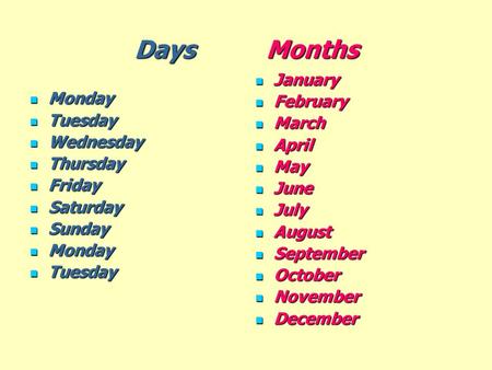 Days Months January Monday February Tuesday March Wednesday April