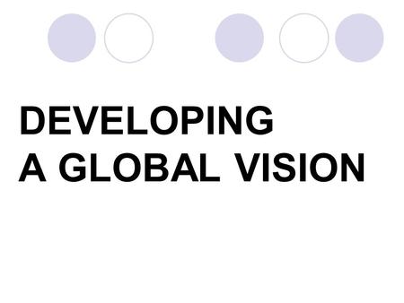 DEVELOPING A GLOBAL VISION