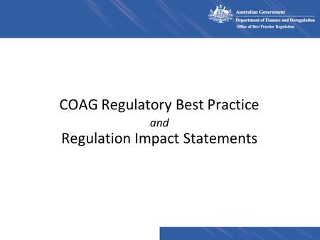 COAG Regulatory Best Practice and Regulation Impact Statements