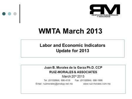 Copyright(c)2013 Juan B. Morales Ph.D. CCP 1 WMTA March 2013 Juan B. Morales de la Garza Ph.D. CCP RUIZ-MORALES & ASSOCIATES March 20 th 2013 Tel :(01152664)