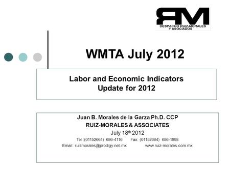 Copyright(c)2012 Juan B. Morales PhD CCP 1 WMTA July 2012 Juan B. Morales de la Garza Ph.D. CCP RUIZ-MORALES & ASSOCIATES July 18 th 2012 Tel :(01152664)