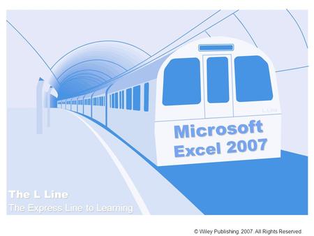 Microsoft Excel 2007 The L Line The Express Line to Learning L Line