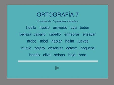 ORTOGRAFÍA 7 huella huevo universo uva beber