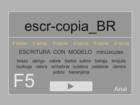 escr-copia_BR F5 9 letras 9 letras 9 letras ESCRITURA CON MODELO minúsculas brazo abrigo cabra barba sobre baraja brújula burbuja cebra enhebrar culebra.